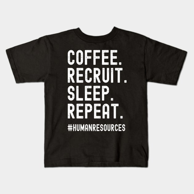 Coffee Recruit Sleep Repeat Funny Recruiter Gifts Kids T-Shirt by JustCreativity